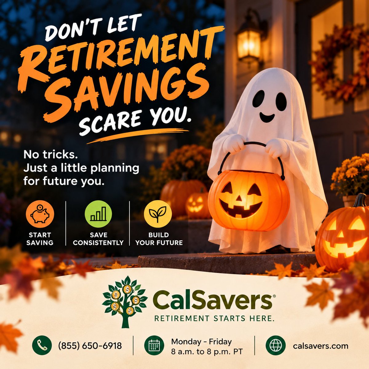 CalSavers's tweet photo. π Retirement savings doesnβt have to be scary.
No tricks. Just a little planning for future you. π»π±
Start where you are. Keep saving. Build your future.
#CalSavers #RetirementSavings #FutureYou #Halloween #HelloSTO @CalTreasurer https://t.co/Xj85fp2meh