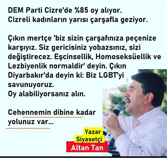 KumandanRte's tweet photo. Eski DEM Parti Milletvekili
Altan Tan :
Dürüst olun çıkın Diyarbakır'da deyin ki biz bunları LGBT'i savunuyoruz, Çarşafa karşıyız, Böyle giyinenler gerici yobazdır, Sizi değiştirecez deyin bakalım, Oy alabiliyormusunuz? Siyasi dolandırıcılık yapmayın. Doğuda başka, Batıda başka olmayın.
Altan Tan HDP/DEM partinin iki yüzlülüğünü ortaya serdi.