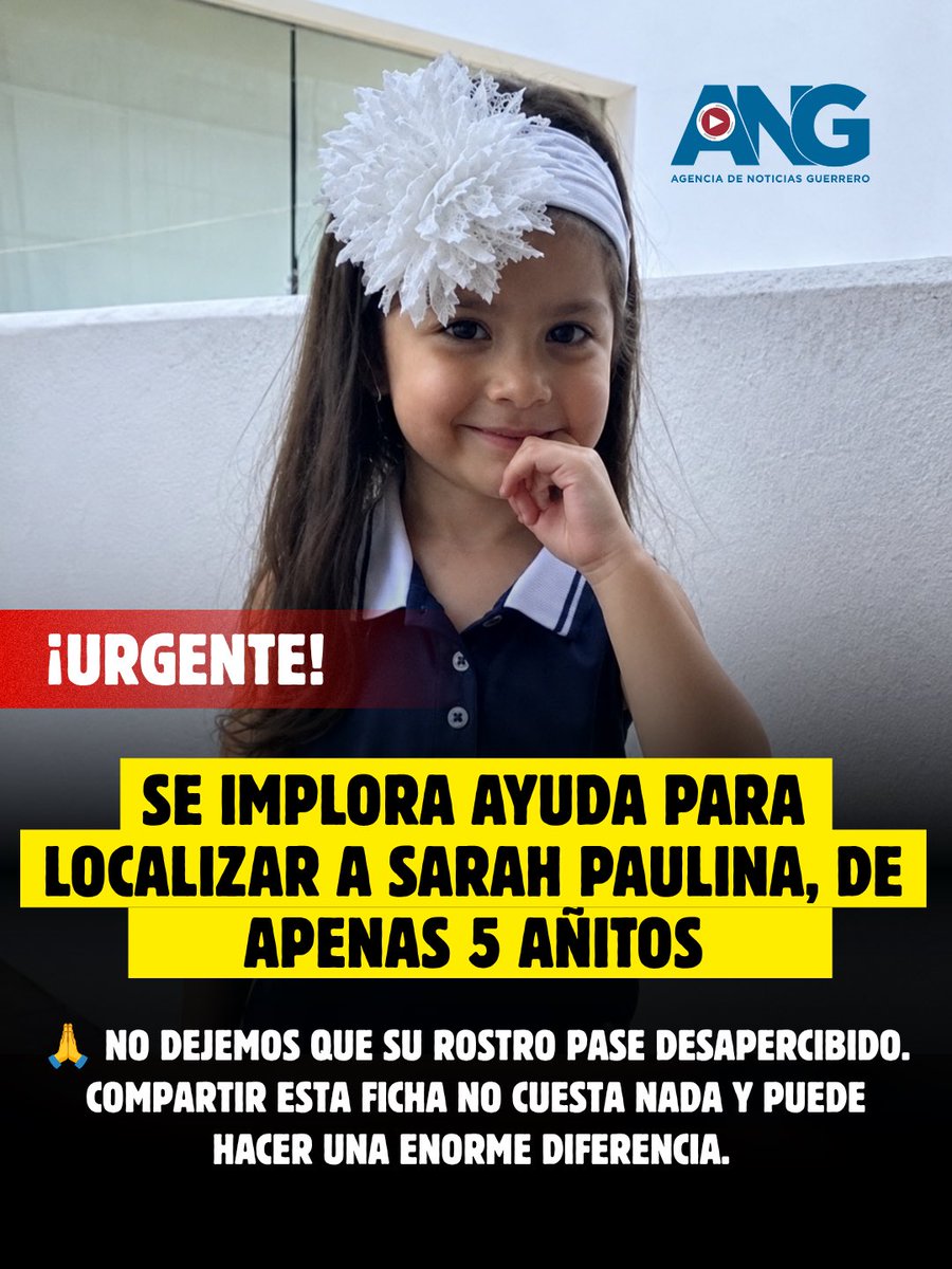 ANoticiasGro's tweet photo. 🚨 #URGENTE | SE IMPLORA AYUDA PARA LOCALIZAR A SARAH PAULINA, DE APENAS 5 AÑITOS
https://t.co/Sa8nbQjWKS https://t.co/r3Q0HVxFhT