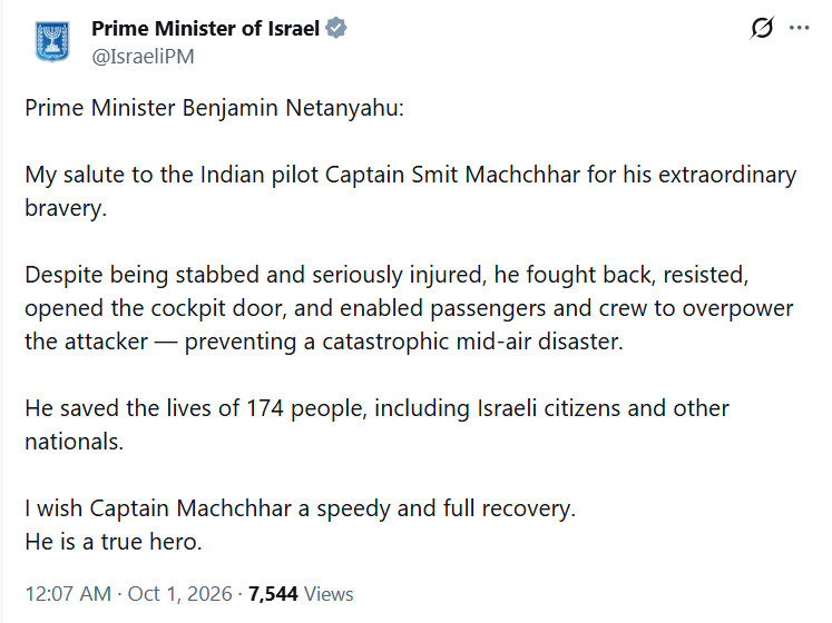 ANI's tweet photo. Israel Prime Minister Benjamin Netanyahu tweets, "My salute to the Indian pilot Captain Smit Machchhar for his extraordinary bravery. Despite being stabbed and seriously injured, he fought back, resisted, opened the cockpit door, and enabled passengers and crew to overpower the attacker — preventing a catastrophic mid-air disaster. He saved the lives of 174 people, including Israeli citizens and other nationals. I wish Captain Machchhar a speedy and full recovery. He is a true hero."