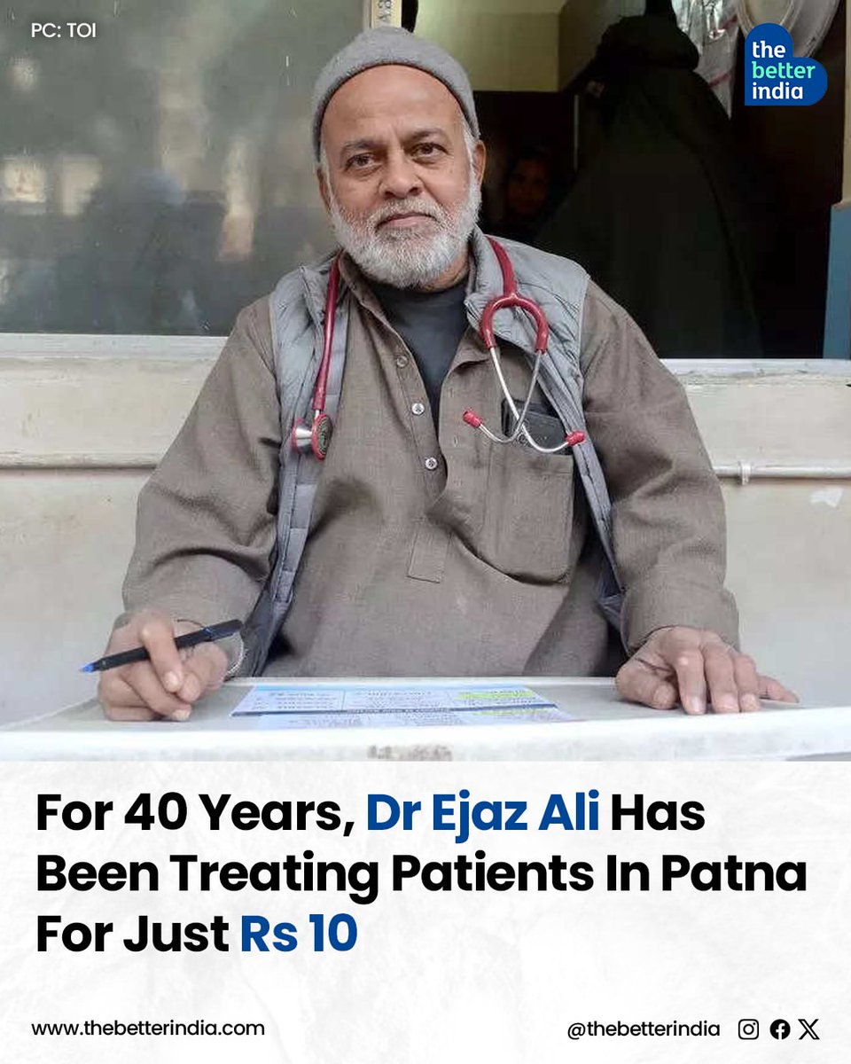thebetterindia's tweet photo. In a world where medical fees often run into thousands, one doctor in Patna has remained unchanged for 40 years. Dr Ejaz Ali, known as the messiah of the poor, charges just Rs 10 for consultations, ensuring quality healthcare remains accessible to those who need it most. 

While many hospitals prioritise profit, Dr Ali prioritises people. His affordable surgeries, minimal fees, and commitment to seeing every patient the same day mean no one is forced to spend extra on travel or lodging. "I get satisfaction from such service to society," he told TOI.

His late wife followed the same path, and now, his three children—all doctors—are carrying forward his legacy of compassion. His son, trained at a prestigious American institute, charges just Rs 100, while his daughter, a gynaecologist, charges Rs 50. In many cases, even these fees are waived or paid in instalments.

Every day, in his simple kurta-pyjama, sitting on a plastic chair, Dr Ali treats over 100 patients and performs 7-8 surgeries—proving that medicine is not just about treatment, but about humanity.

#Healthcare #Patna #InspiringStories #AffordableHealthcare #TheBetterIndia #Humanity #HealthcareHeroes

[Dr. Ejaz Ali, Affordable healthcare, Patna doctor, Healthcare, Inspiring doctor, Bihar]
