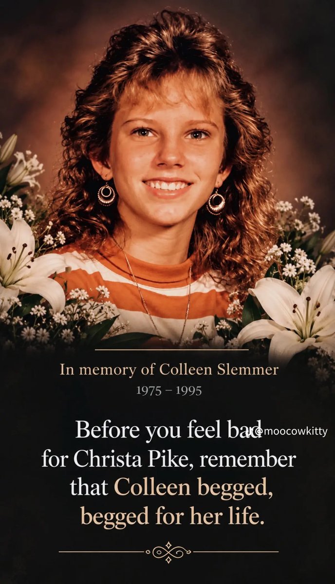 FarmGirlCarrie's tweet photo. Colleen Slemmer was only 19 years old when she was murdered. Her death was not quick. She endured a prolonged attack lasting roughly 30 to 45 minutes. 

She was beaten, repeatedly cut and slashed, and suffered extensive injuries while she was still alive. She tried to defend herself and escape, and she begged for the attack to stop. 

A pentagram was carved into her chest, and ultimately massive blunt-force trauma to her head killed her.

What happened afterward makes the crime even more disturbing. Christa Pike removed a piece of Colleen’s skull and kept it as a souvenir. She returned to the Job Corps center, showed it to another student, and talked about the killing. 

The Tennessee Supreme Court later described Pike as having “gleefully recounted” the murder.

Colleen was not simply a name attached to a famous death-row case. She was a 19-year-old woman who spent the final moments of her life fighting to survive, trying to escape, and begging for mercy. 

The brutality she endured, followed by Pike’s documented behavior immediately afterward, is an important part of Colleen’s story that should never be forgotten 🙏💔