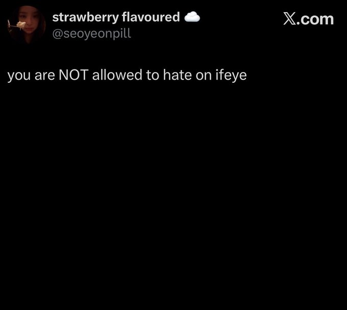 A tweet from user @seoyeonpill with display name 'strawberry flavoured ☁️' reads: 'you are NOT allowed to hate on ifeye'.