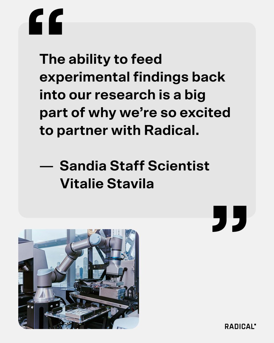 RadicalAI's tweet photo. Our AI-powered self-driving lab conducts physical experiments at unprecedented speed and volume. The data collected fuels each next step.

When @SandiaLabs set out to discover novel materials for the next generation of energy technology, they chose Radical.

This is the future of science.