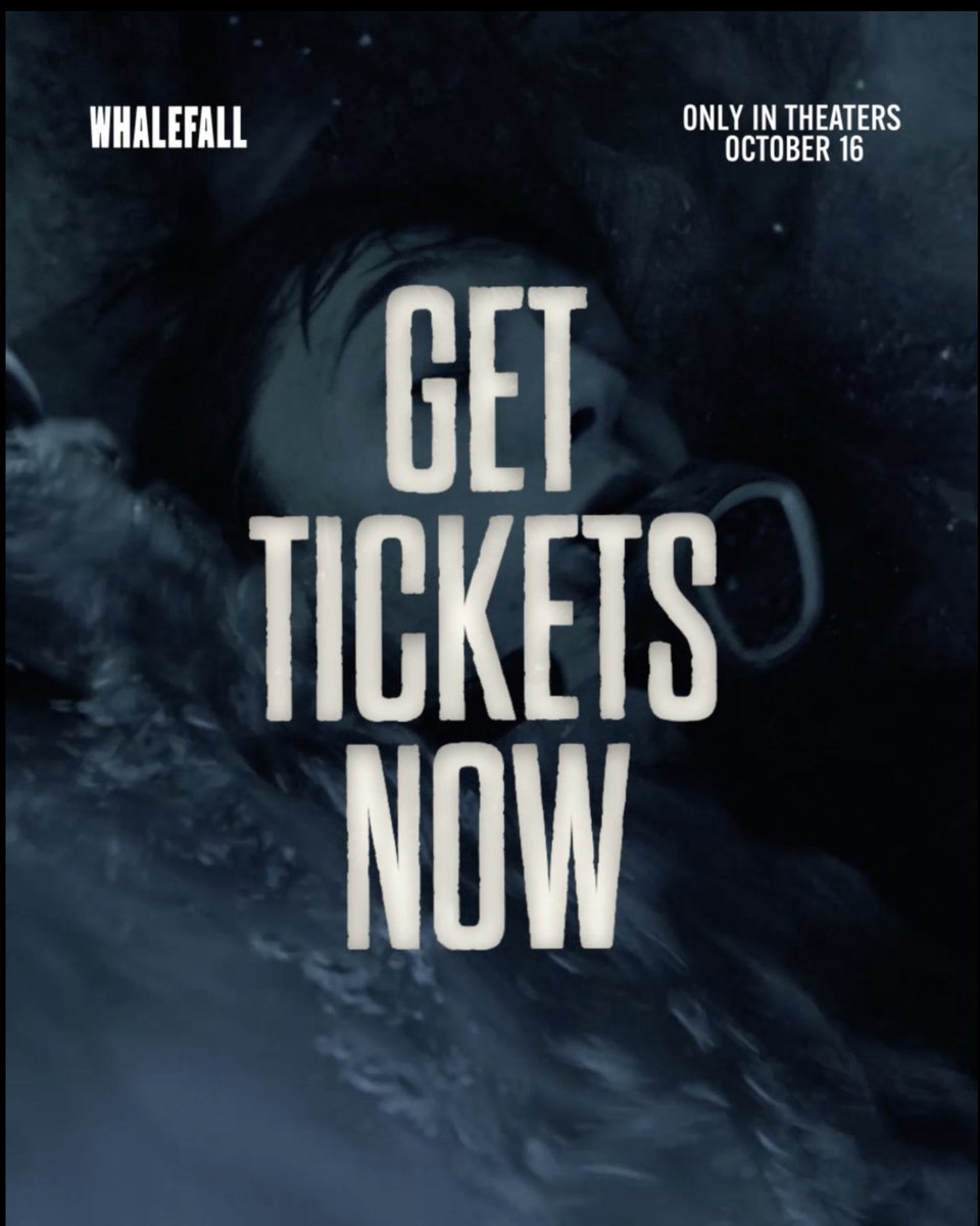 A dark, underwater movie poster for "Whalefall" featuring the bold text "GET TICKETS NOW" prominently in the center, with "ONLY IN THEATERS OCTOBER 16" in the upper right corner. The image shows what appears to be a submerged figure, reinforcing the ominous underwater thriller theme.