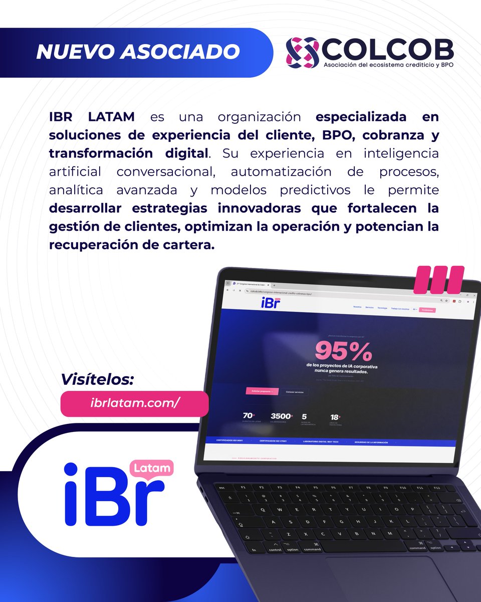 Colcob_Colombia's tweet photo. #AsociadoCOLCOB | Damos la bienvenida a @IbrLatam, nuevo asociado COLCOB.

Organización con experiencia en soluciones de experiencia del cliente, BPO, cobranza y transformación digital. Su capacidad para integrar inteligencia artificial, automatización de procesos, analítica avanzada y gestión omnicanal le permite impulsar modelos más eficientes e innovadores.

Conozca más de sus servicios en su página web: https://t.co/rc42p6ptzc

Su participación fortalecerá los espacios donde compartimos conocimiento, identificamos retos comunes y construimos oportunidades para seguir mejorando como sector.

#COLCOB #Credito #Cobranza #BPO