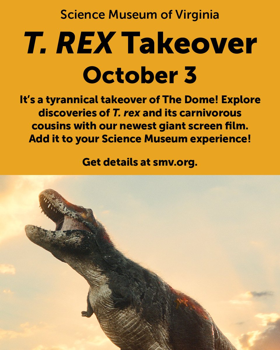 ScienceMusofVA's tweet photo. Your Saturday is looking bigger and badder than ever before! 🦖

We’ll be showing our latest giant screen film,  T. REX, all day Saturday, October 3.
🎥 11 a.m.
🎥 12 p.m.
🎥 2 p.m.
🎥 3 p.m.
🎥 4 p.m.

 You can prepurchase tickets online or add a Dome show while onsite. https://t.co/SLMhCRAvVb