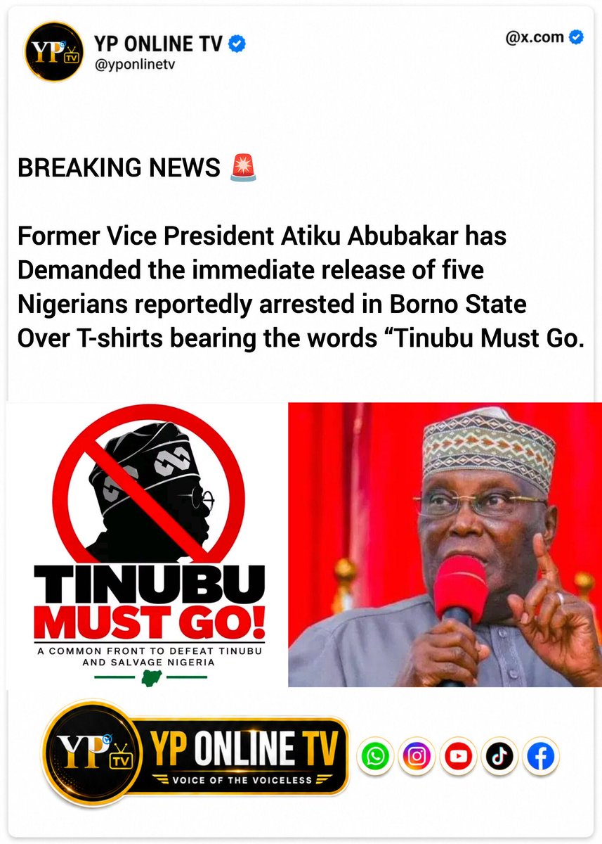 YPonlineTV's tweet photo. Former Vice President Atiku Abubakar has demanded the immediate release of five Nigerians reportedly arrested in Borno State over T-shirts bearing the words “Tinubu Must Go.”

Read More:
https://t.co/b1tIzzhtpy https://t.co/ZUsna3izZ0