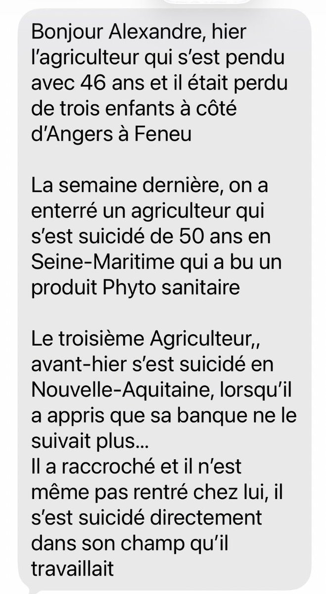 AlexandreJardin's tweet photo. TOUT LE MONDE DOIT LIRE ET PARTAGER : je reçois ces messages terribles d’amis agriculteurs. 
Après le choc, on entre dans L’ÉPIDÉMIE DE SUICIDES des agriculteurs - souvent pères de famille : angevin, de Seine-Maritime, de Nouvelle-Aquitaine.
C’est tous les jours : dans le 17, 49 et 76 par exemple.
Tous les jours.
PARTAGEZ : le pays doit savoir ce que coûte la politique actuelle indécente.
Sans jamais donner de nom pour protéger les familles blessées.
Des solutions existent pour arrêter le carnage en cours SANS IMPACT SUR LE BUDGET DE L’ETAT EXSANGUE . 
La volonté au service de la vie doit revenir.