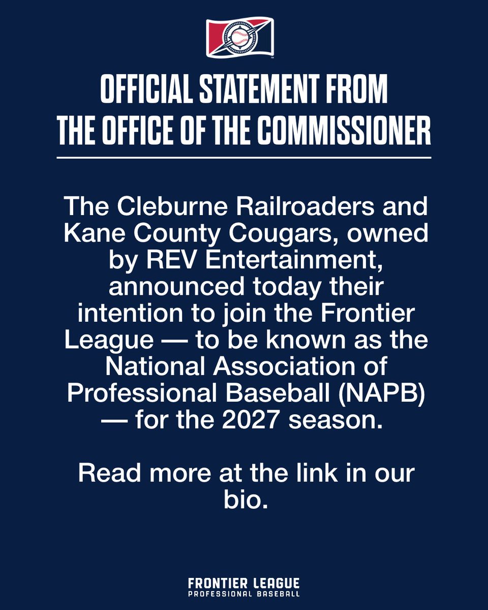 NAprobaseball's tweet photo. Official Statement from the Office of the Commissioner:
  
The Cleburne Railroaders and Kane County Cougars, owned by REV Entertainment, have announced their intention to join the Frontier League, which will become the National Association of Professional Baseball (NAPB), beginning with the 2027 season. 

Read the full statement at the link in our bio.