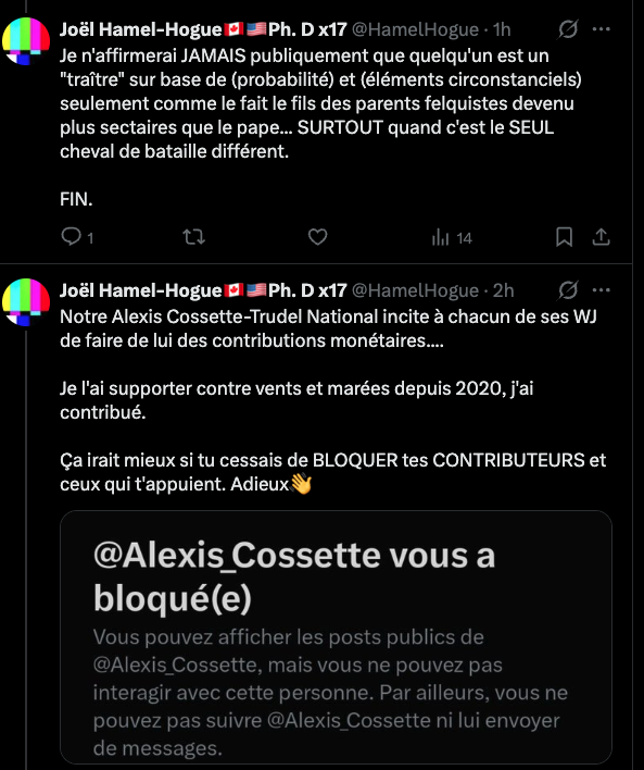 bourzail's tweet photo. Joël Hamel L'arrogant bipolaire: « Où est-ce que je lui chie dessus❓»

Même gars: « [...] comme le fait le fils des parents felquistes devenu plus sectaires que le pape [...] »

J'aurais dû te bloquer avant que le fasse Alexis. Pas été assez vite!

P.S. Alexis n'est pas une pute. C'est pas parce que tu as contribué (au passé) que ça te donne un passe droit. Envoie-lui 1000$ et envoie-lui cette capture d'écran pour voir s'il va te débloquer, juste pour le fun 😂