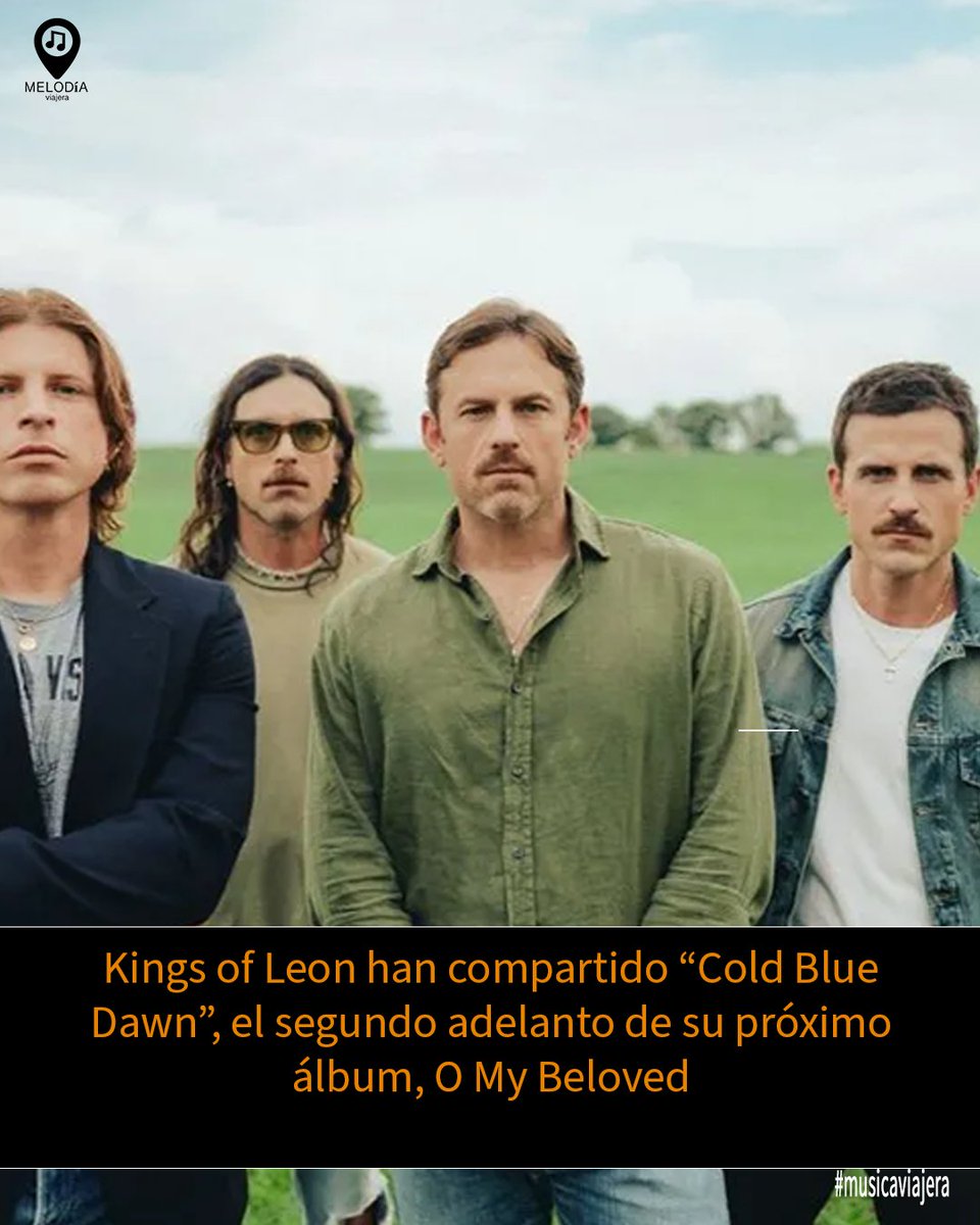 melodiaviajera's tweet photo. #KingsOfLeon | Kings of Leon han compartido “Cold Blue Dawn”, el segundo adelanto de su próximo álbum, O My Beloved
➡️ https://t.co/99fwffvumx
#musicaviajera🎧🎼 https://t.co/AGbqptwtVa