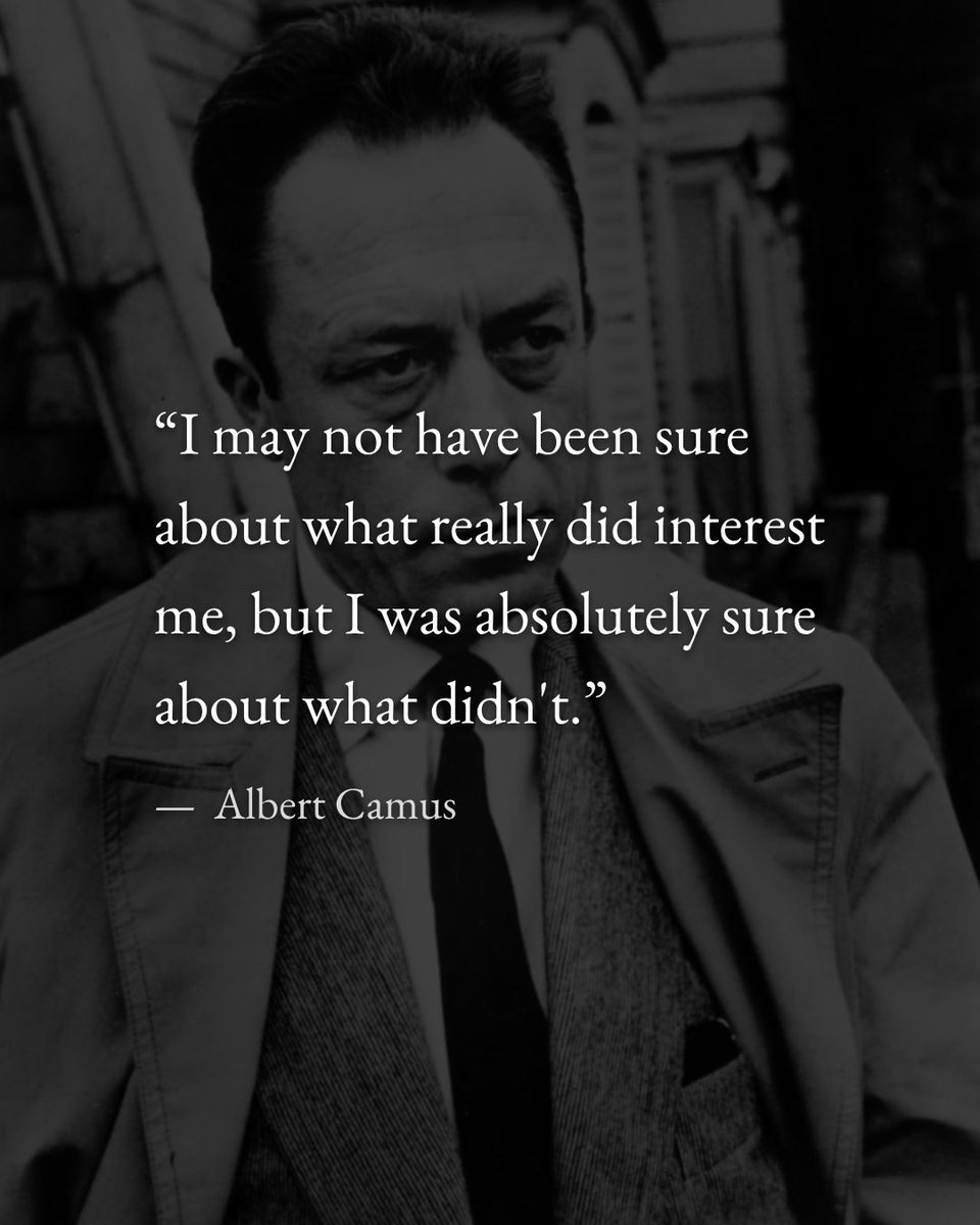 houseofcamus's tweet photo. "I may not have been sure about what really did interest me, but I was absolutely sure about what didn't." https://t.co/cBDOcU6qsW