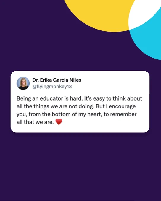 A social media post on a dark purple background. The post is by Dr. Erika Garcia Niles, username @flyingmonkey13. It reads: "Being an educator is hard. It’s easy to think about all the things we are not doing. But I encourage you, from the bottom of my heart, to remember all that we are."