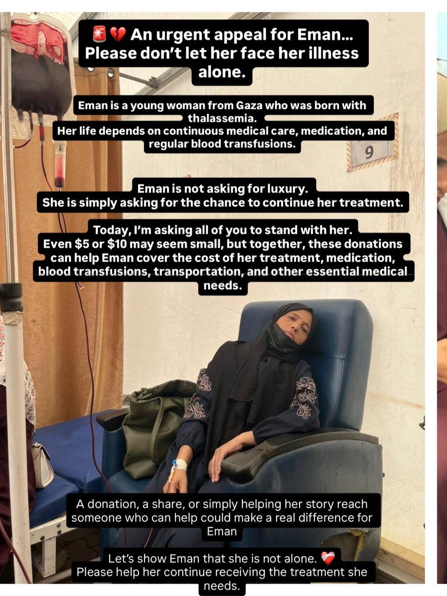 Mo7ammed_jawad6's tweet photo. 🚨💔 An urgent appeal for Eman… Please don’t let her face her illness alone.

Eman is a young woman from Gaza who was born with thalassemia. 
Her life depends on continuous medical care, medication, and regular blood transfusions.

But amid the extremely difficult conditions in Gaza, accessing even the most basic medical care has become another daily struggle. 
Reaching the hospital is difficult, and the costs of medication, treatment, blood transfusions, and transportation have become a heavy burden.

Imagine your ability to continue receiving the treatment you need depending on whether you can reach a hospital and afford your medication and blood transfusions. 💔

Eman is not asking for luxury. 
She is simply asking for the chance to continue her treatment.

Today, I’m asking all of you to stand with her.
Even $5 or $10 may seem small, but together, these donations can help Eman cover the cost of her treatment, medication, blood transfusions, transportation, and other essential medical needs.

🤲 Please, don’t scroll past her story without doing something.
If you can donate, please give whatever you can. 
If you cannot donate, please share her appeal as widely as possible.

A donation, a share, or simply helping her story reach someone who can help could make a real difference for Eman.

Let’s show Eman that she is not alone. ❤️‍🩹
Please help her continue receiving the treatment she needs.

https://t.co/M9vvdPAu8C