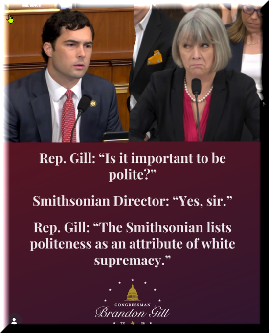 A political graphic shows Rep. Brandon Gill questioning a Smithsonian Director about politeness being listed as an attribute of white supremacy.