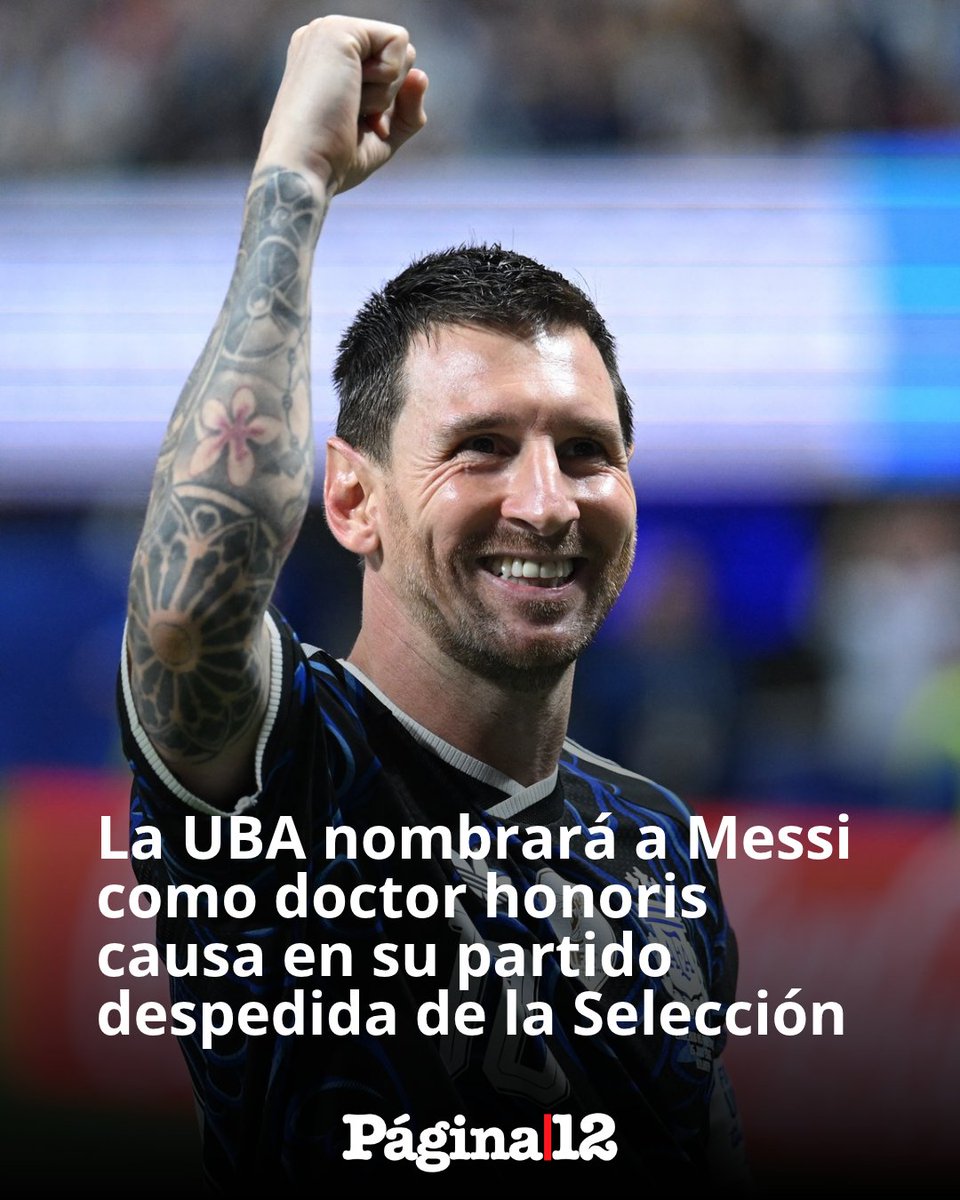 pagina12's tweet photo. El Consejo Superior de la Universidad de Buenos Aires (UBA) resolvió otorgar este miércoles su máximo título honorífico al capitán de la selección argentina, Lionel Messi. https://t.co/plwYtKMRti https://t.co/aetZumG1z9