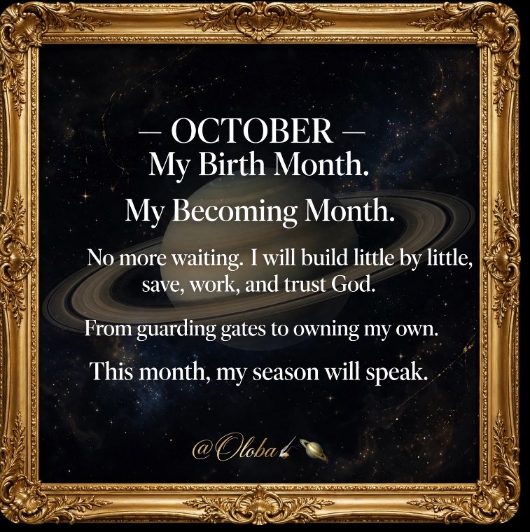 Oloba06's tweet photo. OCTOBER β My Birth Month. My Becoming Month. No more waiting. I will build little by little, save, work, and trust God. From guarding gates to owning my own. This month, my season will speak. @OlobaβοΈπͺ
#HappyNewMonth #OctoberBorn https://t.co/crReQayTP9