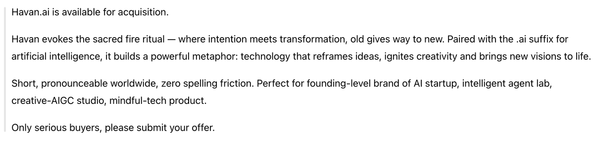 AiDomainsells's tweet photo. https://t.co/I3eocnVQ31 is available for acquisition.
Havan evokes the sacred fire ritual — where intention meets transformation, old gives way to new. Paired with the .ai suffix for artificial intelligence, it builds a powerful metaphor: technology that reframes ideas. https://t.co/2fmjLg2HGY