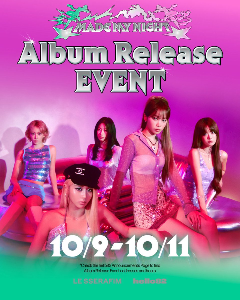 hello82official's tweet photo. Fear no more, LE SSERAFIM is here 💫
Make your night extra special by heading to a LE SSERAFIM Album Release Event!

🌃 10/9 - 10/11 | Hours may differ

Find a LE SSERAFIM Album Release Event near you ⬇️
🔗 https://t.co/J6CFDEWx9m

*All qualifying U.S. sales count towards Billboard Charts

@le_sserafim 
#LE_SSERAFIM #르세라핌 #MadeMyNight #hello82