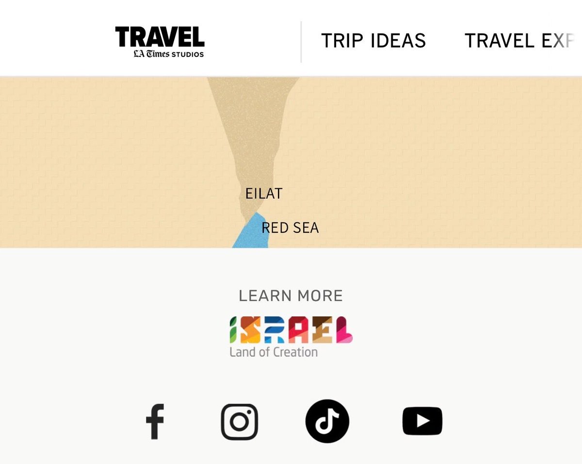 DropSiteNews's tweet photo. 🇺🇸 🇵🇸 The Los Angeles Times is running a paid Israeli government tourism campaign featuring a map that completely erases the occupied Palestinian Territories.

The sponsored content, labeled "Paid Program" and produced by the paper's branded content arm, LA Times Studios, is titled "Israel: Land of Creation," and paid for by the official tourism campaign of Israel's Ministry of Tourism. Its map shows a single, borderless Israel from the Mediterranean to the Jordan River, with no West Bank or Gaza, and appears to fold in the occupied Syrian Golan Heights.

No U.S. law bars the ad, but the map contradicts international law. The UN Security Council declared Israel's 1981 annexation of the Golan "null and void," and the International Court of Justice found in 2024 that Israel's occupation of Palestinian territory is unlawful and that states must not recognize it. In the UK, in 2012, an ad regulator banned an Israeli tourism ad for misleadingly implying the West Bank, Gaza and Golan were Israeli.

Drop Site previously reported that the LA Times ran ads promoting tourism in the occupied Golan.