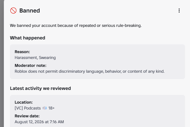 IRONCONQUESTOR's tweet photo. @Roblox My acc got linked to a banned acc while I was already banned I appealled and got accepted. Roblox said my activity didn’t break the rules and there are “no consequences” to my account. Yet I’m still banned from an Aug 12 ban. How does that make sense?#banwave https://t.co/xwkrfbqR7z