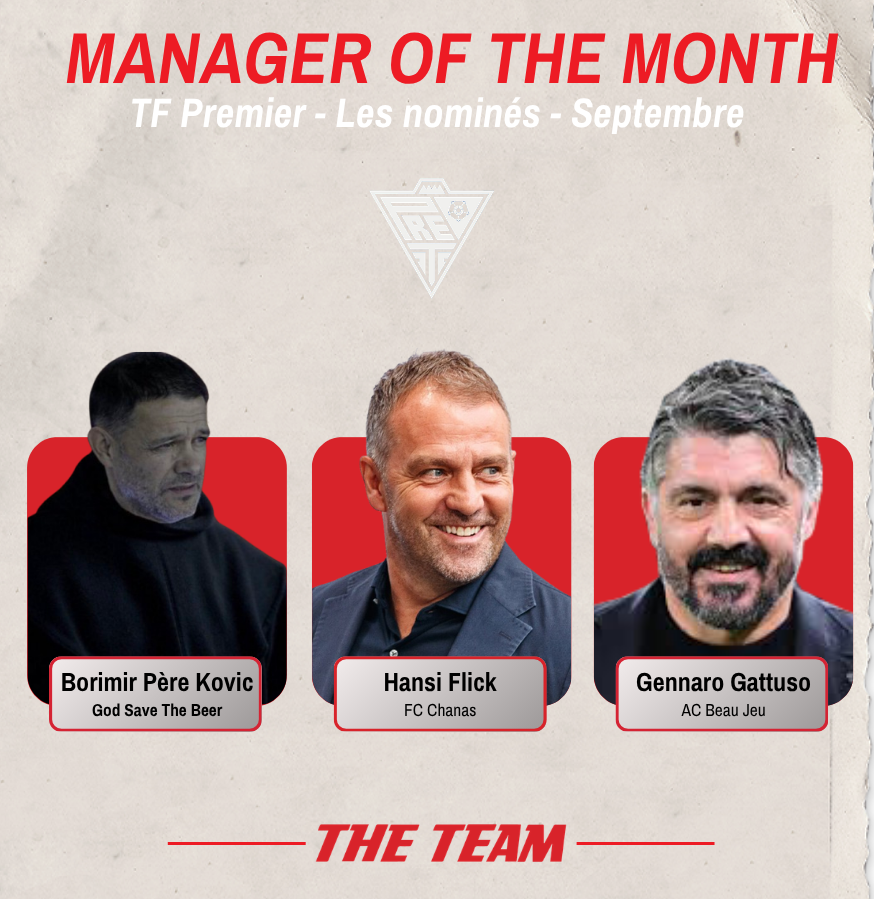 Theteam_TF's tweet photo. 🤵‍♂️ COACH DU MOIS TF PREMIER 🤵‍♂️Votez en DM pour le coach du mois de Septembre. Vous avez jusqu'à dimanche 04/10, 23h59 🗳️

B. Père Kovic @God_savethebeer♦️9pts / 10buts
H. Flick @FC_Chanas♦️9pts / 7buts
G. Gattuso @ACBJ1910 ♦️6pts /11 buts https://t.co/scL3zP2jab
