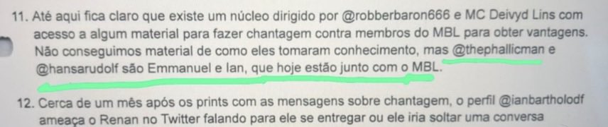 WagnerThomazoni's tweet photo. Eu tava realmente curioso pra saber a explicação oficial do MBL e a primeira impressão é péssima, pois já começa com uma mentira facilmente verificável.

Ainda não assisti o podcast todo, mas nesse trecho aqui o Arthur tá objetivamente mentindo.

O processo 1505278-93.2026.8.26.0454 é acessível para qualquer advogado. Eu mesmo consegui o acesso através da minha e pedi pra ela me explicar.

O processo NÃO É sobre nazismo e o perfil The Phallic Man NÃO ESTÁ entre os acusados! Na verdade é exatamente o OPOSTO! O grupo jurídico do MBL fala para NÃO INVESTIGAR o Phallic Man porque já sabiam que ele era Emanuel e ainda dizem que ele está junto ao movimento!

Os perfis denunciados são:

- Ian Lucas
- Robberbaron
- Hansa

E o BO é por extorsão, absolutamente NADA A VER com nazismo!

Se existe mesmo um pedido de investigação sobre nazismo do perfil Phallic Man por parte do MBL, esse documento simplesmente nunca foi apresentado, ao menos até onde eu sei.

O único documento que eu conheço que fala sobre ele é esse aí, e parece ser dele que o Arthur está falando porque ele cita o fato do documento identificar o Phallic Man como Emanuel.

“Se o Phallic Man não foi acusado, por que ele está no documento?”

Porque havia registros de interação entre ele e alguns perfis investigados, incluindo participação em Spaces, e é por isso que o grupo jurídico do MBL aparece para esclarecer que não precisa se preocupar com ele, pois ele está com o MBL.

Ou seja, o documento que o Arthur usa como “prova” de que eles não estão com o cara porque denunciaram ele, na verdade prova exatamente o oposto, que eles não quiseram denunciar o cara por estarem juntos!

Arthur fala no podcast “não acredite em mim, pode pesquisar” - mas ele sabe que os gados do partido não vão pesquisar merda nenhuma e vão só repetir a mentira. Quem pesquisar de verdade vai ver que ele está invertendo a realidade.

Preocupante que estejam mentindo clamorosamente sobre algo tão sério.