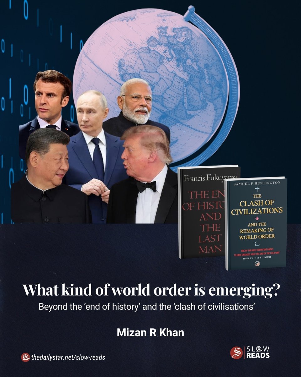 Slow_Reads's tweet photo. Francis Fukuyama's 1989 thesis, The End of History, argued that Western liberal democracy represented the final stage of human political evolution. Today, it reads as a period piece. What is emerging instead is a multipolar world—contested and shaped simultaneously by the meteoric rise of China, a resurgence of nationalism, the erosion of multilateralism, and a technological revolution centered on AI.
In this Slow Reads essay, Mizan R. Khan examines how shifting global power, climate disruption, and rapid technological advances are redefining international relations in the 21st century.

Read the full article: https://t.co/H3WfR9k3Yu

#TheDailyStar #SlowReads #Geopolitics #Multipolarity #GlobalOrder