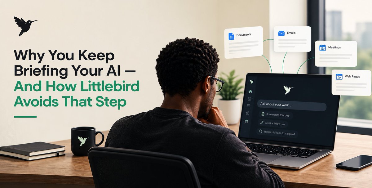 DeFi_CEO_'s tweet photo. Why You Keep Briefing Your AI, And How Littlebird Avoids That Step
Most people do not struggle with AI because the answers are weak. They struggle because every new chat starts empty.

You already know the project. You already read the document. You already sat through the call. Then you open an assistant and type the same background again: what the work is, who is involved, what was decided, and what you need next. That extra step is easy to ignore until you notice how often you do it.

@LittlebirdAI is built around that problem. It is a desktop assistant that builds a running record of work you have already seen, so you can ask a question without first teaching the tool your day.

The hidden cost of an empty chat
A normal assistant is powerful and still context-blind. It can write well. It can summarize well. It cannot know that the paragraph you need is in the deck you had open an hour ago, or that the number you are doubting came from Tuesday’s pricing call.

So you compensate. You paste emails. You copy meeting notes. You rewrite the brief. You correct the draft because the model did not know the constraint you already discussed. None of that is “using AI.” That is rebuilding memory by hand.

Over a week, that work adds up. It breaks focus. It makes simple questions feel expensive. People often blame themselves for poor prompts when the real issue is missing context.

What Littlebird actually does
Littlebird runs on your computer while you work. It can learn from the active window on your screen. During meetings, it can take notes without putting a bot in the call. If you choose to connect tools such as email, calendar, or project apps, it can use those sources as well.

The point is not that it watches everything forever. The point is that it keeps nearby the work you already looked at, so you do not have to hunt for it or re-explain it.

You can then ask things like:

- What did we decide about the timeline?
- Draft a follow-up from that client call.
- Where did I see that figure?
- Turn this discussion into a one-page brief.

The quality of the answer depends on what Littlebird has actually seen or been allowed to use. That is the honest limit, and it is also the useful part. The assistant is grounded in your work instead of a blank box.

One idea to keep straight
Littlebird is not trying to be a smarter general chatbot. Plenty of those exist.

It is trying to remove the briefing step. You work as usual. Later, you ask about that work. The assistant starts closer to the facts you already handled.

That difference matters most for people who move between documents, meetings, and messages all day. The bottleneck is rarely “can AI write a paragraph?” The bottleneck is “does it know which paragraph this is for?”

What you still control
Educational use of a tool like this should include the boundaries.

Littlebird does not need every app connected on day one. Screen context alone can be enough to test the idea. You can pause collection, exclude apps, and delete data. The company states that it does not sell your data and does not train models on it.

Treat that as part of the product, not a footnote. A memory tool is only useful if you can decide what enters the memory.

How to test the idea yourself
Keep the first test small.

1. Install the desktop app and let it run during normal work.
2. Do not build a perfect prompt library.
3. Later the same day, ask about something you actually saw: a document, a site, a meeting, or a thread.
4. Compare that answer with the same question in a tool that has no record of your day.

If the second tool needs a long setup and Littlebird does not, you have seen the product thesis clearly.

What this first lesson is not covering

This post is only about the briefing problem. It is not a full tour of themes, file exports, overlays, team plans, or pricing. Those are separate topics. They only make sense after this one is clear: Littlebird is useful when it already knows the work you just did.

If that idea is true for your workflow, the rest of the product is detail. If that idea is not true for you, no extra feature will fix it.

The short version

You should not have to narrate your own work to a tool that is supposed to help you do it.

Littlebird’s first job is to remember what you already saw, so the next question can be the real question.