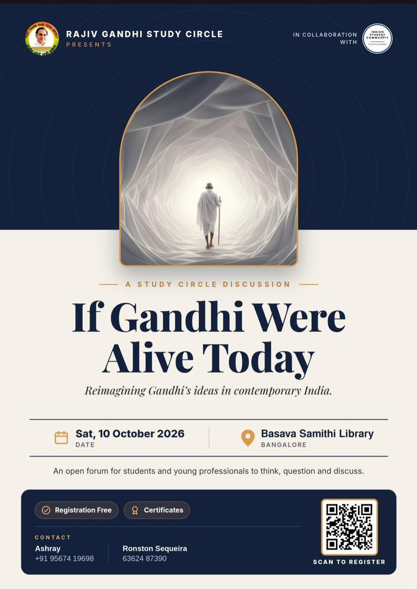 RGSCIndia's tweet photo. 🕊️ *If Gandhi Were Alive Today*

_Reimagining Gandhi's ideas in contemporary India_

The *Rajiv Gandhi Study Circle*, in collaboration with the *Indian Student Community*, invites you to an open forum for students and Bengaluru’s finest academia community to think, question and discuss.

📅 *Saturday, 10 October 2026*
⏰ *11:00 am - 1:00 pm*
📍 *Basava Samithi Library, Bangalore - https://t.co/jPxtj88oaf*

📲 Scan the QR code on the poster to register.

For details, contact:
Ashray: +91 95674 19698
Ronston Sequeira: 63624 87390
