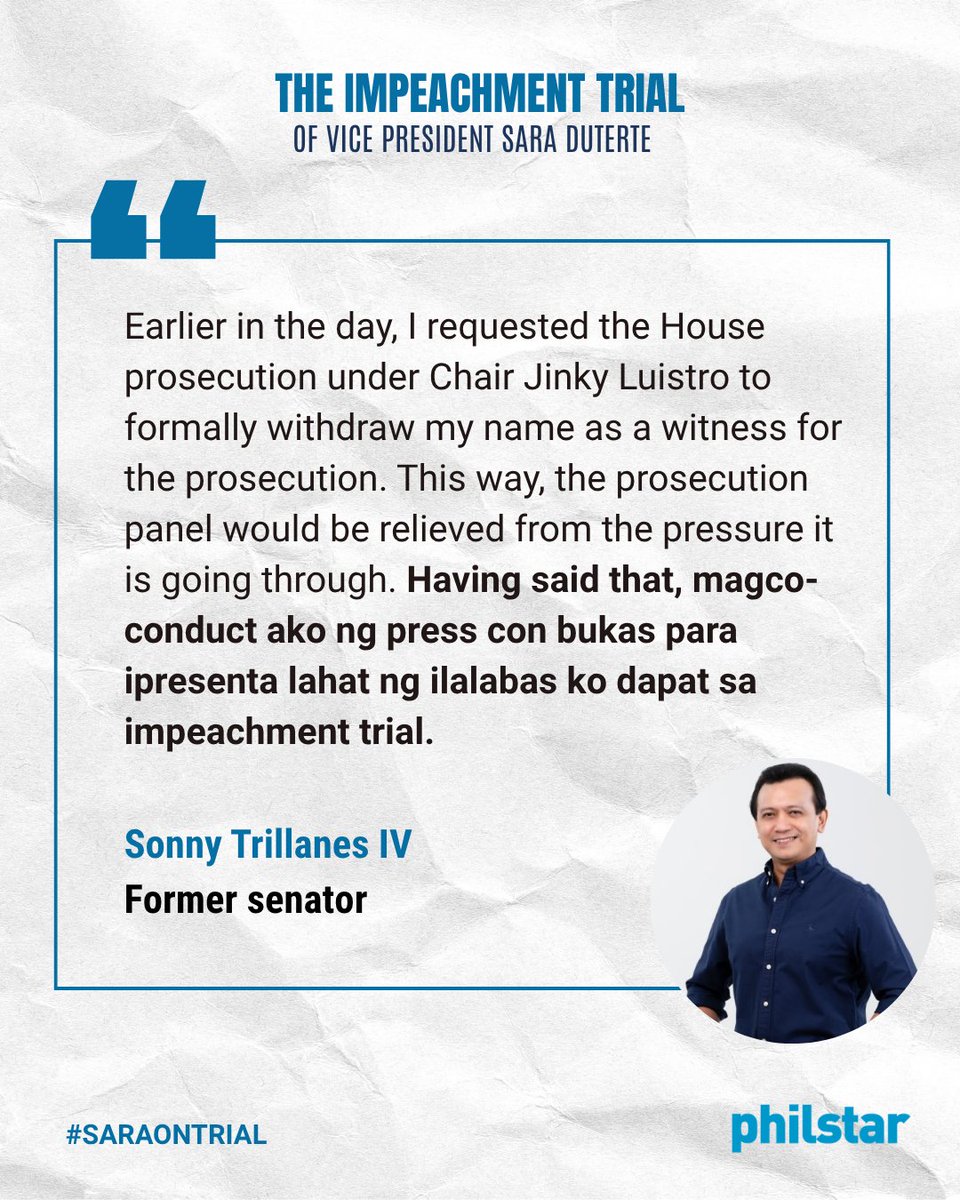PhilstarNews's tweet photo. TRILLANES TO HOLD PRESS CON TOMORROW

#SaraOnTrial: Former senator Antonio “Sonny” Trillanes IV said Thursday, October 1, that he asked the House prosecution panel to formally withdraw him as a witness in Vice President Sara Duterte’s impeachment trial.

Trillanes said the move would relieve the prosecution panel from the pressure surrounding his planned testimony. He added that he will hold a press conference on Friday to present the information he had intended to disclose during the trial.

The prosecution earlier said Trillanes was set to share new information related to allegations of unexplained wealth and non-disclosure of assets in Duterte’s SALN.