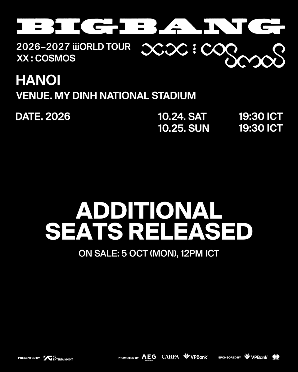 aegpresentsasia's tweet photo. 🎉 ANNOUNCEMENT: ADDITIONAL SEATS RELEASED.

https://t.co/rLCVOdggQN, your chance is back!

If you haven't secured your ticket to BIGBANG 2026–2027 WORLD TOUR < XX : COSMOS > IN HANOI, this is your last chance to be part of the reunion.

🎟️ Additional Ticket Sale: October 5, 2026 (12PM ICT)
📍 Official Ticketing Platform: https://t.co/aavif8JFmG

📆 Day 1: Saturday, October 24, 2026
📆 Day 2: Sunday, October 25, 2026
📍 Venue: My Dinh National Stadium, Hanoi, Vietnam

#BIGBANG #COSMOS_WORLD_TOUR #COSMOS_WORLD_TOUR_IN_HANOI #BIGBANG_IS_BACK #20thAnniversary #YG #AEGPresentsAsia #VPBank #Mastercard #Carpa #VPShow #CTicket