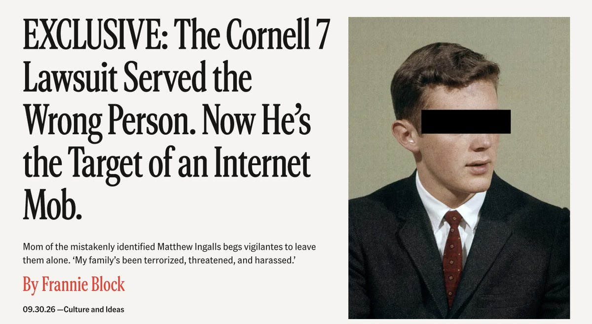 FrannieBlock's tweet photo. The Cornell 7 lawsuit served the wrong guy. Now, his family has faced harassment and death threats from the internet mob. 

“My family’s been terrorized, threatened, and harassed,”  Victoria Ingalls, the mother of the mistakenly identified Matthew Ingalls, told me. "We just really want to be left alone.” @TheFP 

https://t.co/i80L0QGRgb