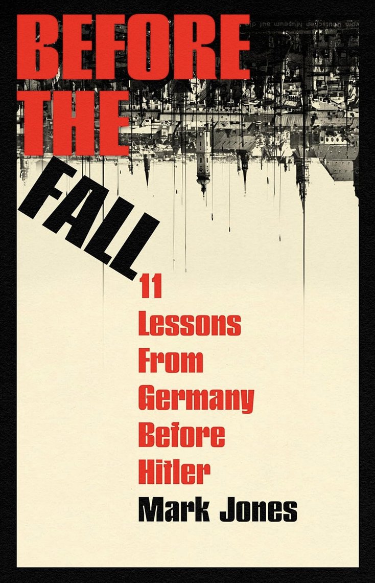 flr_louis's tweet photo. Mark Jones - Before the Fall

Eleven Lessons from Germany Before Hitler

À paraître en mars chez Basic Books https://t.co/GQmkfaTYa7
