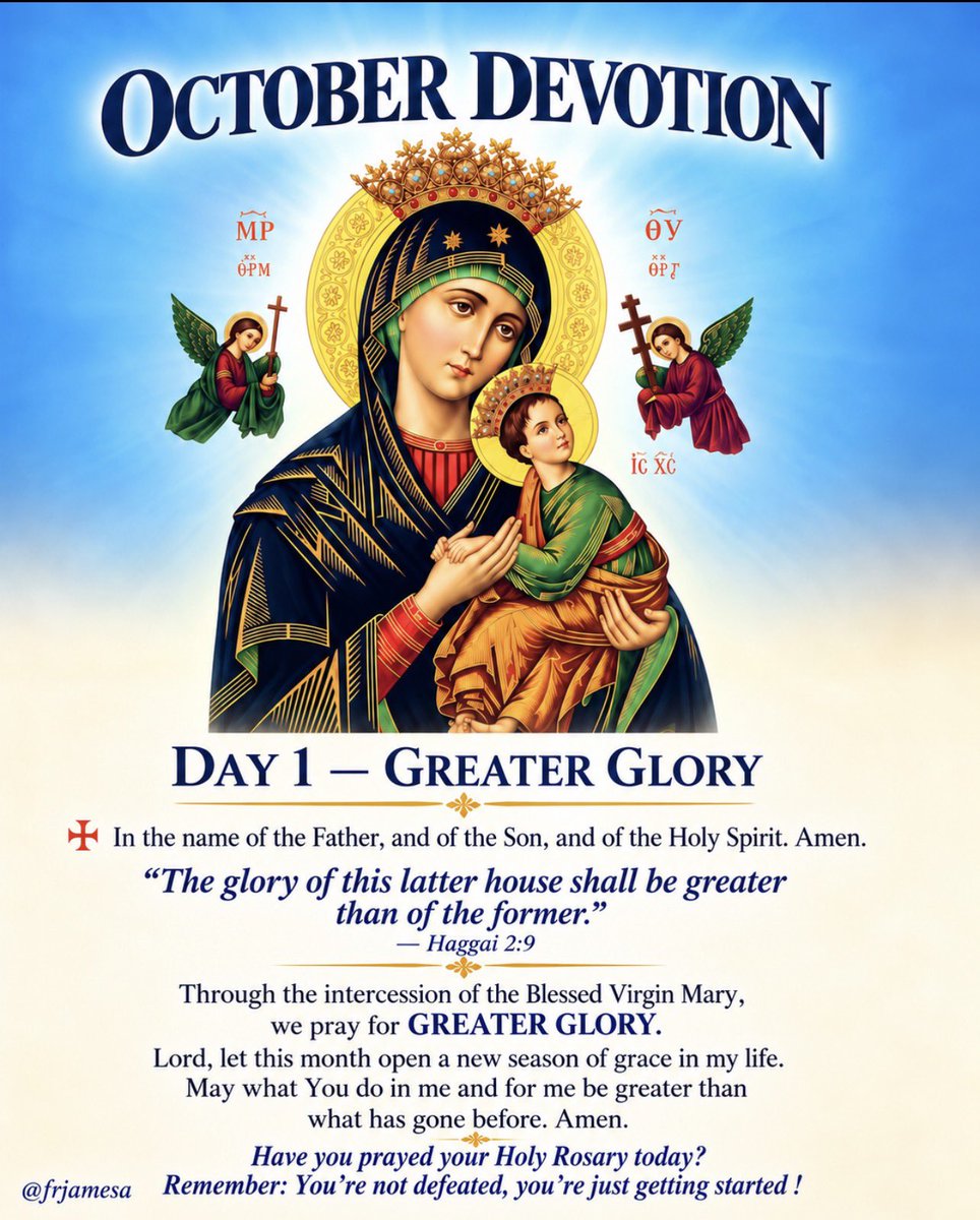 frjamesa's tweet photo. October Devotion - Day 1

As we begin this month of October, I pray that God will lead you into a season of Greater Glory. May what lies ahead be greater than what is behind. May grace and mercy speak for you, and may every area of your life reflect the goodness of God.
Through the intercession of the Blessed Virgin Mary, may this month bring you deeper faith, answered prayers, healing, favour and beautiful testimonies.

You’re not defeated, you’re just getting started!

#OctoberDevotion #GreaterGlory #ourladyofperpetualhelp #ourladyoftheholyrosary