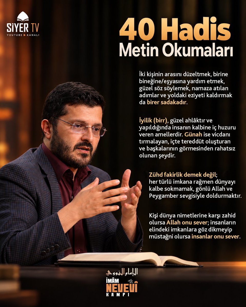 siyervakfi's tweet photo. İki kişinin arasını düzeltmek, birine bineğine/eşyasına yardım etmek, güzel söz söylemek, namaza atılan adımlar ve yoldaki eziyeti kaldırmak da birer sadakadır.

İyilik (birr), güzel ahlâktır ve yapıldığında insanın kalbine iç huzuru veren amellerdir. Günah ise vicdanı tırmalayan, içte tereddüt oluşturan ve başkalarının görmesinden rahatsız olunan şeydir.

Zühd fakirlik demek değil; her türlü imkana rağmen dünyayı kalbe sokmamak, gönlü Allah ve Peygamber sevgisiyle doldurmaktır.

Kişi dünya nimetlerine karşı zahid olursa Allah onu sever; insanların elindeki imkanlara göz dikmeyip müstağni olursa insanlar onu sever.

Dr. Mesut Çakır'ın, İmâm Nevevî Kampı kapsamında gerçekleştirdiği “40 Hadis Metin Okumaları” 5. bölümünü izlemek için:

👉 https://t.co/vEwOc9DInF

#imamnevevikampı