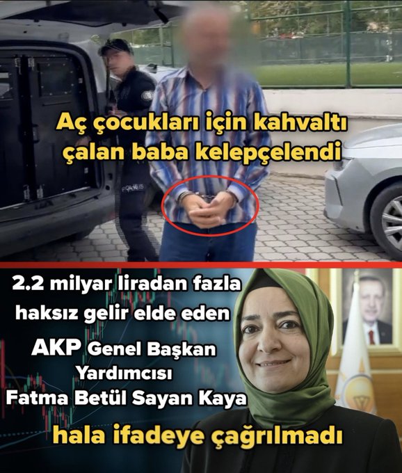 A Turkish-language social media post contrasting two situations: a father arrested for stealing breakfast for his hungry children (top, with handcuffs circled in red) and AKP Vice President Fatma Betül Sayan Kaya, who allegedly obtained over 2.2 billion lira in unjust gains but has not yet been called for questioning (bottom).