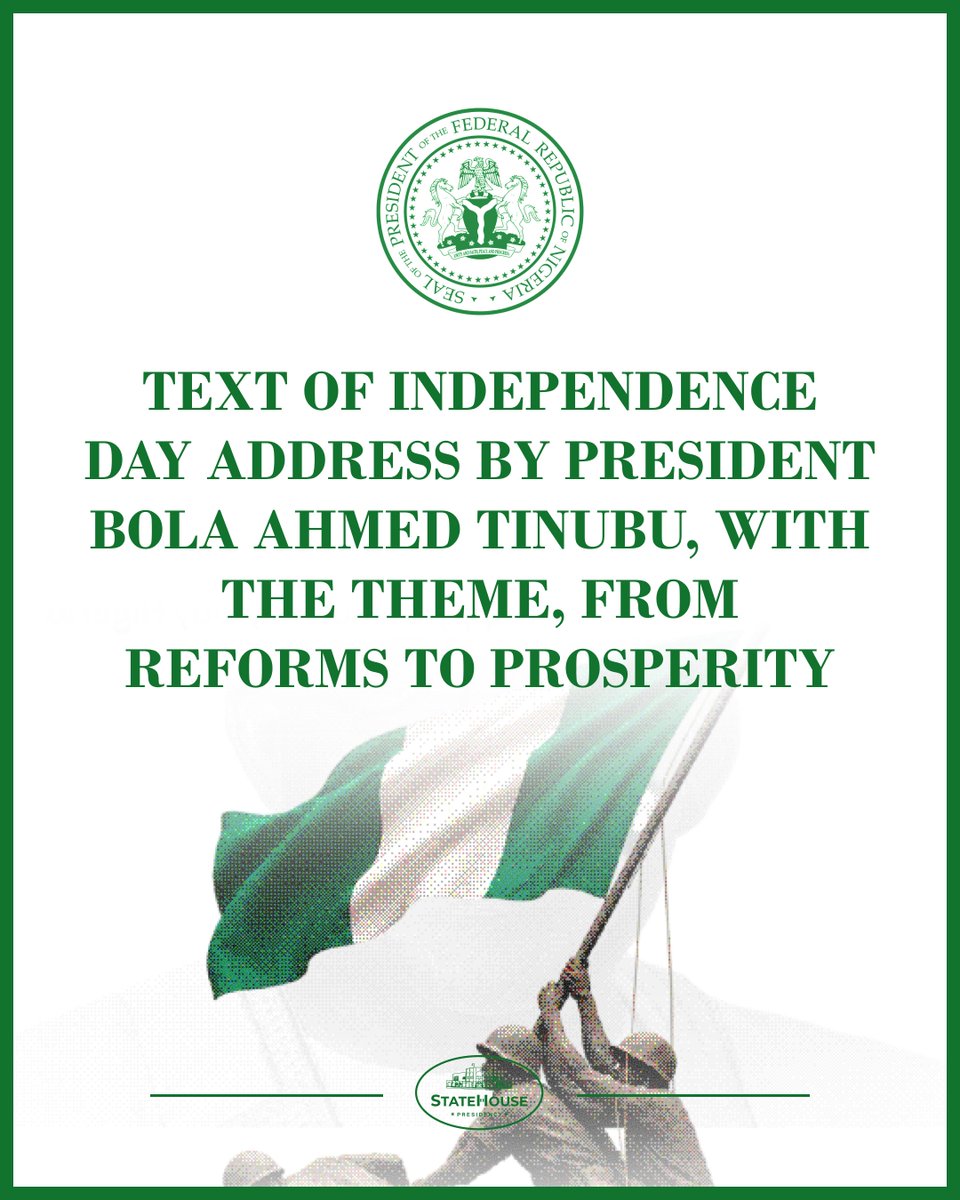 NGRPresident's tweet photo. TEXT OF INDEPENDENCE DAY ADDRESS BY PRESIDENT BOLA AHMED TINUBU, WITH THE THEME, FROM REFORMS TO PROSPERITY 🇳🇬 https://t.co/yUgM86DbGK