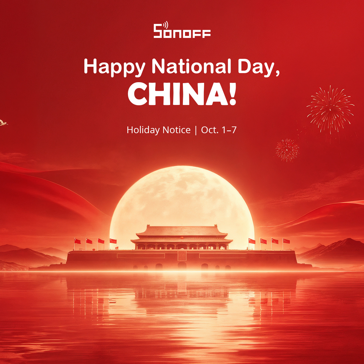 sonoff_global's tweet photo. 📢 China's National Day Holiday Notice

🌟 The SONOFF team will be on holiday from October 1st to 7th and will resume work on October 8th.

📬 Responses to messages and inquiries may be delayed during this period. Thanks for your understanding! ❤

✨ Sharing the joy of China's National Day with you. Wishing you peace, happiness, and all the best!

#SONOFF #Sonoff_Global #ChinaNationalDay #HolidayNotice