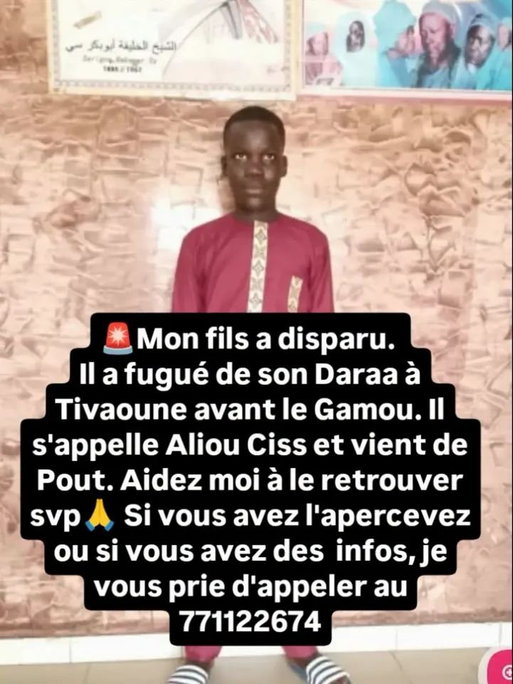 Avis_Senegal's tweet photo. 🚨Mon fils a disparu. 
Il a fugué de son Daraa à Tivaoune avant le Gamou. Il s'appelle Aliou Ciss et vient de Pout. Aidez moi à le retrouver svp🙏 Si vous avez l'apercevez ou si vous avez des  infos, je vous prie d'appeler au  771122674 https://t.co/DvcalJDrOD