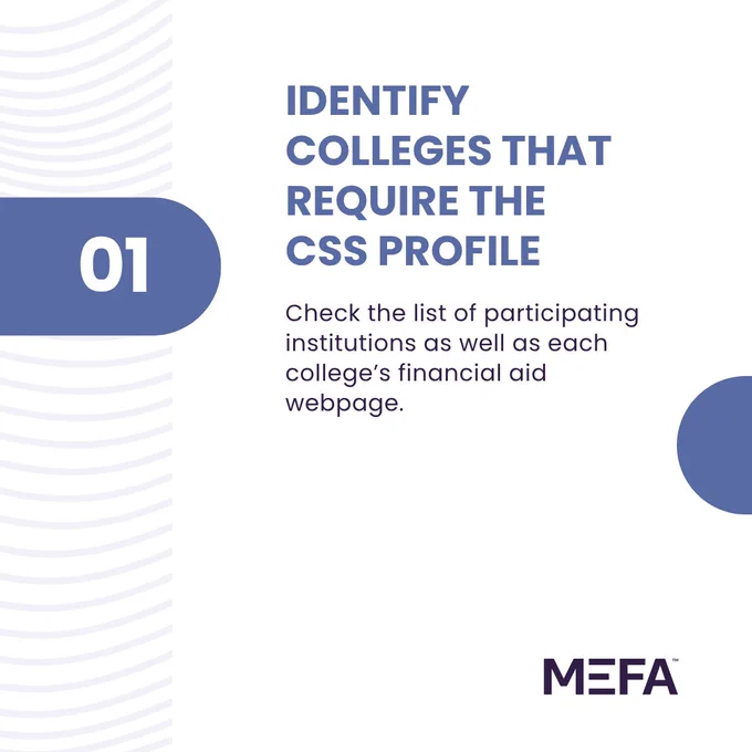 A page titled "Identify Colleges That Require the CSS Profile" includes a subtitle, "Check the list of participating institutions as well as each college’s financial aid webpage." The number "01" is displayed in a blue circle on the left. The MEFA logo is at the bottom right.