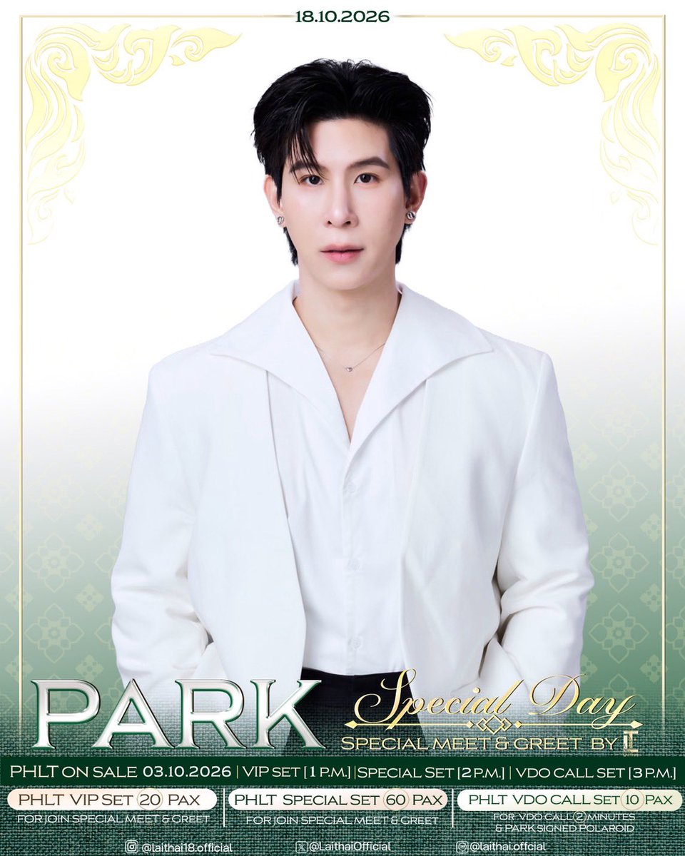 LaithaiOfficial's tweet photo. ✨ประกาศรายละเอียดกิจกรรม✨
        ✨Announcement of event details ✨

                   ✨  Special  Event ✨
               ✨ Park Special Day by LT ✨
                18.10.2026  by✨LAITHAI ✨

                    ✨ #ParkXLAITHAI  ✨
📍Only for 20 fans ✨ Own PHLT VIP Set 
                                     &
📍Only for 60 fans ✨ Own PHLT SPECIAL Set 
                                     &
📍Only for 10  fans ✨ Own PHLT VDO CALL Set
(For VDO CALL 📞 2Minutes & Signed Polaroid )

———

📍 ✨PHLT ✨VIP Set Only (20 Pax)✨
 ( For attending Special Event ✨)

Available for purchase through registration via Google Form  Date: OCTOBER .03, 2026 [ 1 p.m. ]
on the post (X): @LaithaiOfficial

———

📍 ✨PHLT ✨SPECIAL Set Only (60 Pax)✨
 ( For attending Special Event ✨)

Available for purchase through registration via Google Form  Date: OCTOBER .03, 2026 [ 2 p.m. ]
on the post (X): @LaithaiOfficial

———

📍✨PHLT✨ VDO CALL Set Only (10 pax) ✨
(For VDO CALL 📞 2Minutes & Signed Polaroid )

Available for purchase through registration via Google Form  Date: OCTOBER .03,2026 [ 3 p.m. ]
on the post (X): @LaithaiOfficial 

⬇️⬇️Benefits & details of event ⬇️⬇️

If you need more information, please feel free to contact our admin via Line OA : @laithai.official 
📮https://t.co/O25UpKh2Rf

✨LAITHAI✨Timeless Thai Elegance ✨

✨ #ParkXLAITHAI    ✨  #เชื่อใจป๊าก #chuejaipark