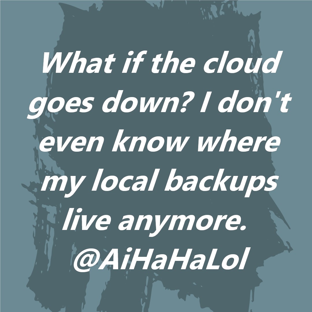 AiHaHaLol's tweet photo. What if the cloud goes down? 🤔 
I haven’t the foggiest where my local backups live! 

#TechHumor #AiHaHaLol #techmemes  #aigenerated  #techjokes  #aihumor  #programmerjokes  #dotnet  #aijokes https://t.co/8TzBfF0nuU