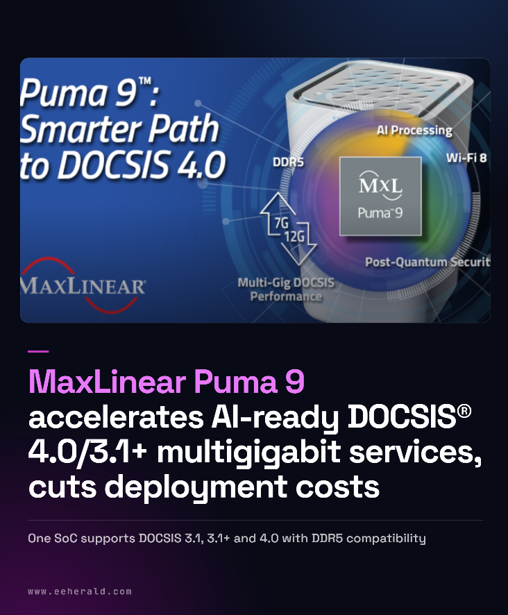 eeherald's tweet photo. MaxLinear says Puma 9 supports DOCSIS 3.1, 3.1+ and 4.0 on one 8 nm SoC, with over 10 Gbps downstream in 3.1+ mode.
https://t.co/rBi8sGzgBF #DOCSIS #Broadband https://t.co/KodPUAurY2