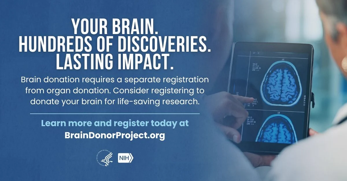 A person is viewing brain scans on a tablet. Text on the image says: "Your Brain. Hundreds of Discoveries. Lasting Impact. Brain donation requires a separate registration from organ donation. Consider registering to donate your brain for life-saving research. Learn more and register today at BrainDonorProject.org." Logos for the Brain Donor Project and NIH are present.
