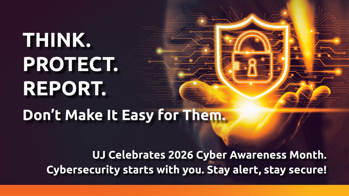 go2uj's tweet photo. Cybersecurity Awareness Month 2026 is here!
 
UJ is building on last year’s “Secure U: Strengthening Our Digital Campus” with this year’s message:
 
Think. Protect. Report.
 
Let’s make cybersecurity a shared responsibility.
 
#UJ #CybersecurityAwarenessMonth #ThinkProtectReport #Cybersecurity #DontMakeItEasyForThem