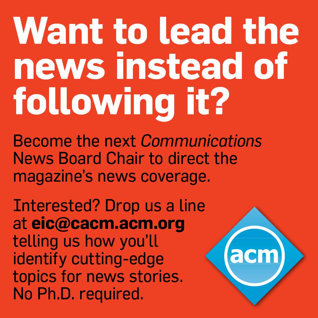 TheOfficialACM's tweet photo. Lead the news, instead of following it.

Drop us a line at eic@cacm.acm.org if you're interested. Tag the person you think might be a fit. Spread the word. https://t.co/FkdW3dj3a9