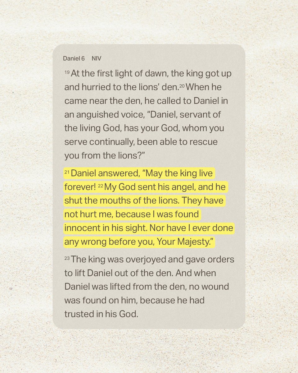 YouVersion's tweet photo. Imagine being in Daniel’s shoes.

Thrown into a den of lions because he wouldn’t stop praying.

Daniel knew the cost of continuing to pray—but he trusted God.

And he trusted God in the face of the lions.

What would that kind of trust—that kind of faith—look like in your life? Let us know in the comments! 

“𝘚𝘰 𝘋𝘢𝘯𝘪𝘦𝘭 𝘸𝘢𝘴 𝘵𝘢𝘬𝘦𝘯 𝘶𝘱 𝘰𝘶𝘵 𝘰𝘧 𝘵𝘩𝘦 𝘥𝘦𝘯, 𝘢𝘯𝘥 𝘯𝘰 𝘬𝘪𝘯𝘥 𝘰𝘧 𝘩𝘢𝘳𝘮 𝘸𝘢𝘴 𝘧𝘰𝘶𝘯𝘥 𝘰𝘯 𝘩𝘪𝘮, 𝙗𝙚𝙘𝙖𝙪𝙨𝙚 𝙝𝙚 𝙝𝙖𝙙 𝙩𝙧𝙪𝙨𝙩𝙚𝙙 𝙞𝙣 𝙝𝙞𝙨 𝙂𝙤𝙙.” — Daniel 6:23b ESV (Emphasis added)
