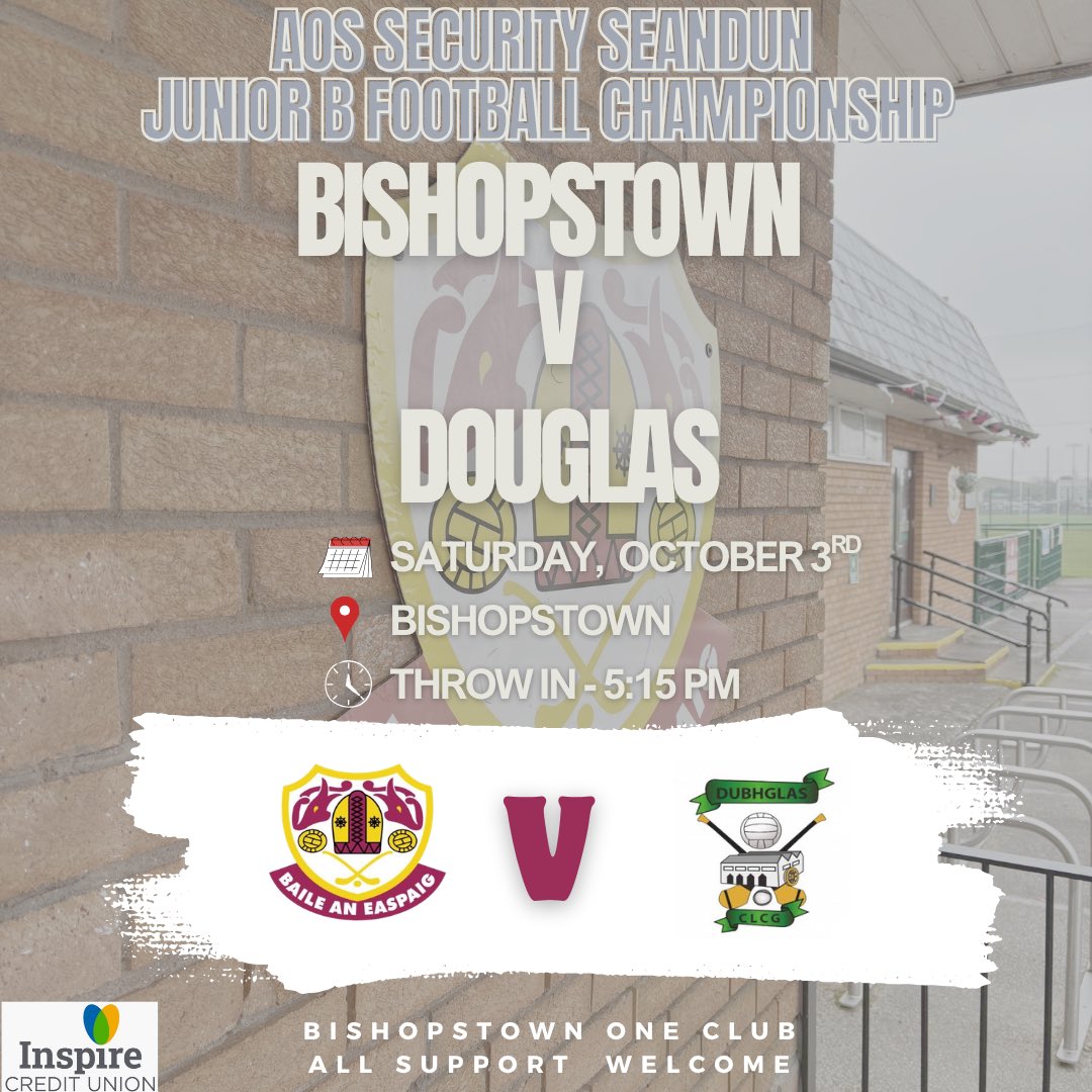 GaaBishopstown's tweet photo. AOS Security Seandun Junior B Football Championship - Bishopstown v Douglas on Saturday 3rd October in Bishopstown. Throw in at 5:15pm. All Support Welcome
#oneclub #baileabú @Inspire_CU https://t.co/x1M6rngOiK